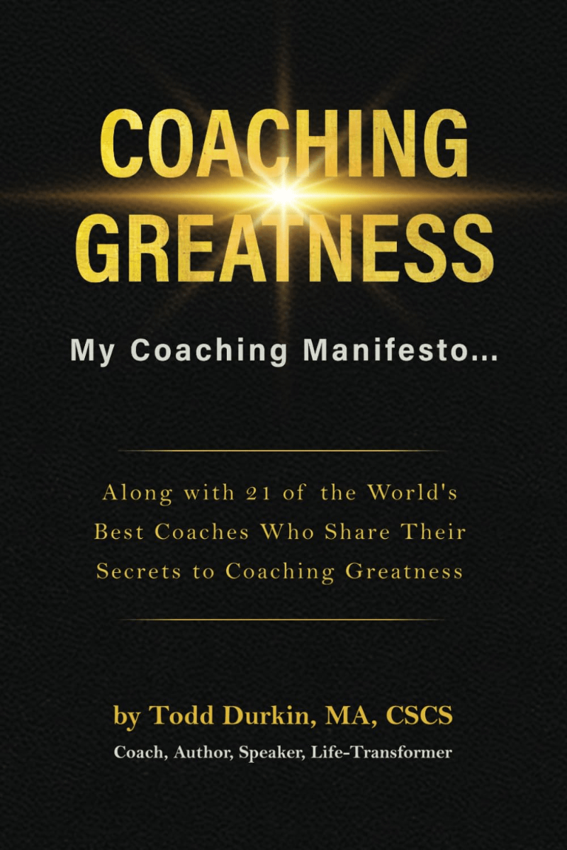 Coaching Greatness: My Coaching Manifesto by Todd Durkin